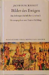 book cover of Bilder des Ewigen. Ein kulturgeschichtliches Lesebuch by Jakob Christoph Burckhardt