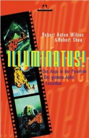 book cover of Illuminatus!: Das Auge in der Pyramide. Der goldene Apfel. Leviathan by Robert Anton Wilson
