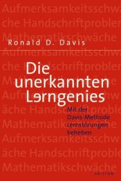 book cover of Die unerkannten Lerngenies: Mit der Davis-Methode Lernstörungen beheben by Ronald D. Davis