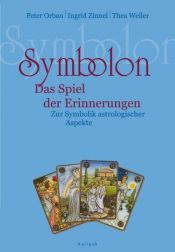 book cover of Symbolon: Das Spiel der Erinnerungen - zur Symbolik astrologischer Aspekte by Ingrid Zinnel|Peter Orban