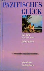 book cover of Pazifisches Glück. Das Jahr auf der Insel by Bob Snoijink