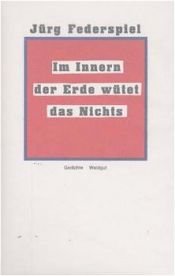 book cover of Im Innern der Erde wütet das Nichts. Gedichte. by Jürg Federspiel