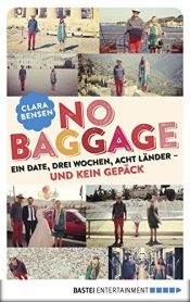 book cover of No Baggage: Ein Date, drei Wochen, acht Länder - und kein Gepäck by Clara Bensen
