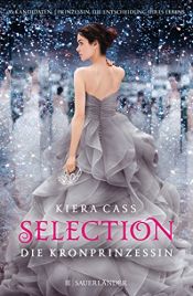 book cover of Selection - Die Kronprinzessin: Band 4 by Kiera Cass