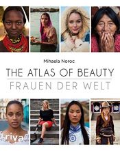 book cover of The Atlas of Beauty - Frauen der Welt by Mihaela Noroc