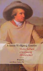 book cover of Johann Wolfgang Goethe : mein Leben ein einzig Abenteuer by Klaus Seehafer