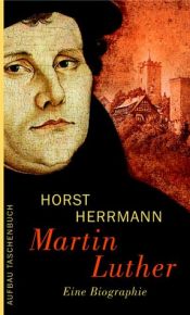 book cover of Martin Luther : eine Biographie by Horst Herrmann