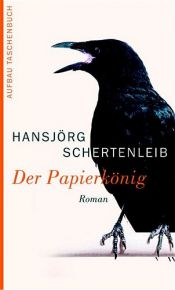 book cover of Der Papierkönig by Hansjörg Schertenleib