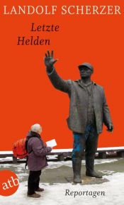 book cover of Letzte Helden: Reportagen by Landolf Scherzer