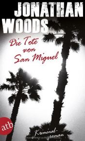 book cover of Die Tote von San Miguel by Jonathan Woods