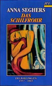book cover of Das Schilfrohr. Erzählungen 1957-1965. by Anna Seghers