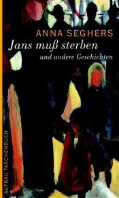 book cover of Jans muss sterben by Anna Seghers