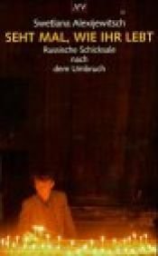 book cover of Seht mal, wie ihr lebt by Svetlana Alexievich|Swetlana Alexejewitsch