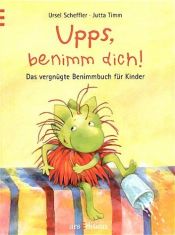 book cover of Upps, benimm dich! by Ursel Scheffler
