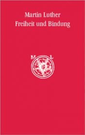book cover of Freiheit und Bindung. Vier Schriften Martin Luthers by Мартин Лютер