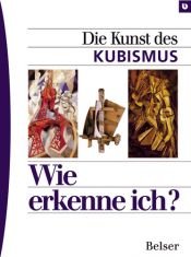 book cover of Die Kunst des Kubismus. Wie erkenne ich? (Walter Eucken Archiv. Reihe Zweite Aufklärung) by Hajo Düchting