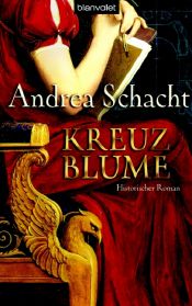 book cover of Kreuzblume: Historischer Roman by Andrea Schacht