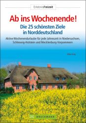 book cover of Ab ins Wochenende!: Die 25 schönsten Ziele in Norddeutschland by Elke Frey