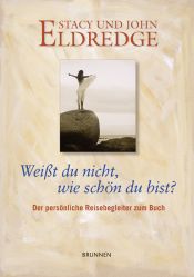 book cover of Weißt du nicht, wie schön du bist by John Eldredge