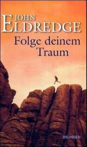 book cover of Folge deinem Traum by John Eldredge