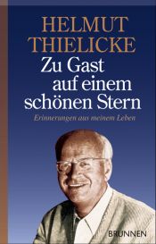 book cover of Zu Gast auf einem schönen Stern. Erinnerungen aus meinem Leben by Helmut Thielicke