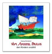 book cover of Vom Apostel Paulus den Kindern erzählt by Georg Schwikart