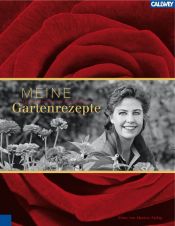 book cover of Meine Gartenrezepte: Inspirationen einer leidenschaftlichen Gärtnerin by Viktoria Freifrau von dem Bussche