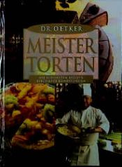 book cover of Meistertorten. Die schönsten Rezepte berühmter Konditoreien by August Oetker