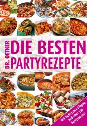 book cover of Die besten Partyrezepte von A - Z. Mit Buffetvorschlägen und über 100 Partysuppen (Dr. Oetker) by August Oetker