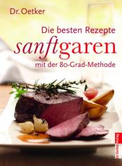 book cover of Sanft garen - die besten Rezepte by August Oetker