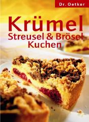 book cover of Krümel-, Streusel- & Bröselkuchen by August Oetker