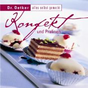 book cover of Konfekt und Pralinen. Alles selbst gemacht (Dr. Oetker) by August Oetker