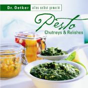 book cover of Pesto. Chutneys und Relishes. Alles selbst gemacht by August Oetker