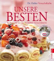 book cover of Unsere Besten. Backrezepte aus der Dr. Oetker Versuchsküche - mit DVD by August Oetker