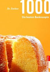 book cover of 1.000 - Die besten Backrezepte by August Oetker