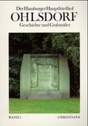 book cover of Der Hamburger Hauptfriedhof Ohlsdorf. Geschichte und Grabmäler. 2 Bd. by Barbara Leisner