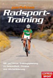 book cover of Perfektes Radsport-Training: Mit perfekter Trainingsplanung zu Gesundheit, Fitness und Höchstleistung by Alexander Natter