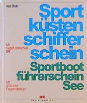 book cover of Sportküstenschifferschein und Sportbootführerschein See. Inkl. Beilage. Mit amtlichen Fragenkatalogen by Axel Bark