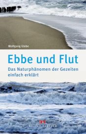 book cover of Ebbe und Flut: Das Naturphänomen der Gezeiten einfach erklärt by Wolfgang Glebe