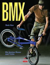 book cover of BMX: Die besten Moves und Tricks by Shek Hon
