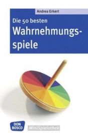 book cover of Die 50 besten Wahrnehmungsspiele by Andrea Erkert