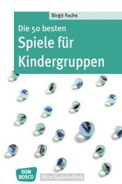 book cover of Die 50 besten Spiele für Kindergruppen by Birgit Fuchs
