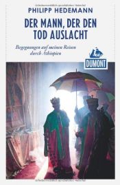 book cover of DuMont Reiseabenteuer Der Mann, der den Tod auslacht: Begegnungen auf meinen Reisen durch Äthiopien by Philipp Hedemann