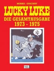 book cover of Lucky Luke – Die Gesamtausgabe 1973 - 1975: Die Erbschaft von Rantanplan. Eine Woche Wilder Westen. Der weiße Kavalier by Morris