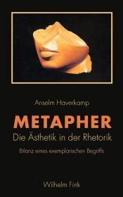 book cover of Metapher : die Ästhetik in der Rhetorik ; Bilanz eines exemplarischen Begriffs by Anselm Haverkamp