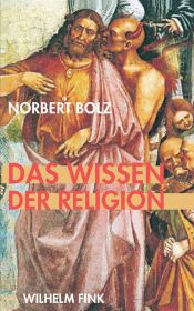 book cover of Das Wissen der Religion: Betrachtungen eines religiös Unmusikalischen by Norbert Bolz