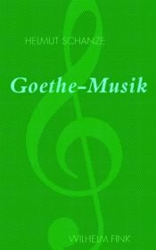 book cover of Goethe-Musik by Helmut Schanze