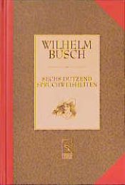 book cover of Sechs Dutzend Spruchweisheiten by Wilhelm Busch
