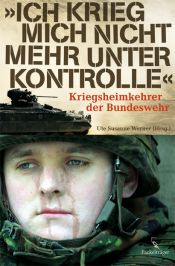 book cover of Ich krieg mich nicht mehr unter Kontrolle: Kriegsheimkehrer der Bundeswehr by Ute Susanne Werner