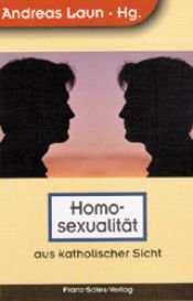 book cover of Homosexualität aus katholischer Sicht by Andreas Laun